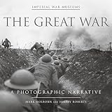 The Great War: A Photographic Narrative (Imperial War Museums) by 