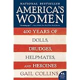 America's Women: 400 Years of Dolls, Drudges, Helpmates, and Heroines (P.S.)