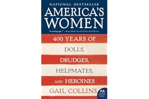 America's Women: 400 Years of Dolls, Drudges, Helpmates, and Heroines (P.S.)