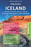 ICELAND, waterfalls, volcanoes, glaciers, canyons, hot springs, lakes, geysers, craters, lava fields: Smart Travel Guide for Nature Lovers, Hikers, Trekkers, Photographers (Wilderness Explorer) by Oleg Senkov