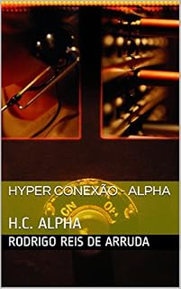 Livro Hyper Conexão - ALPHA: H.C. ALPHA