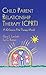 Child Parent Relationship Therapy (CPRT): A 10-Session Filial Therapy Model