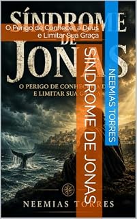Livro SÍNDROME DE JONAS: O Perigo de Conhecer a Deus e Limitar Sua Graça