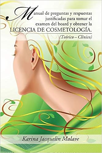 Manual De Preguntas Y Respuestas Justificadas Para Tomar El Examen Del Board Y Obtener La Licencia De Cosmetologia Spanish Edition Malave Karina Jacquelin 9781506507828 Amazon Com Books