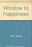 Front cover for the book Window to Happiness by Nancy John