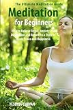 Meditation for Beginners: How to Relieve Stress, Anxiety and Depression and Return to a State of Inner Peace and Happiness