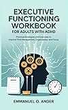 Executive Functioning Workbook for Adults With