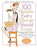 100 Recipes Every Woman Should Know: Engagement Chicken and 99 Other Fabulous Dishes to Get You Ever