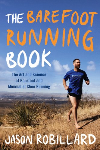 [D.O.W.N.L.O.A.D] The Barefoot Running Book: The Art and Science of Barefoot and Minimalist Shoe Running T.X.T