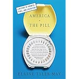 America and the Pill: A History of Promise, Peril, and Liberation