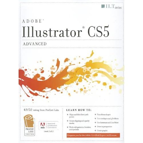 Illustrator CS5: Advanced, Ace Edition (Ilt) Illustrator CS5: Advanced, Ace Edition (Ilt)
