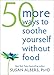 50 More Ways to Soothe Yourself Without Food: Mindfulness Strategies to Cope with Stress and End Emotional Eating