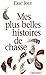 Mes plus belles histoires de chasse (Littérature) (French Edition) by 