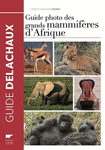 Guide photo des grands mammifères d'Afrique (Mammiféres) (French Edition) by Chris Stuart, Stuart Mathilde