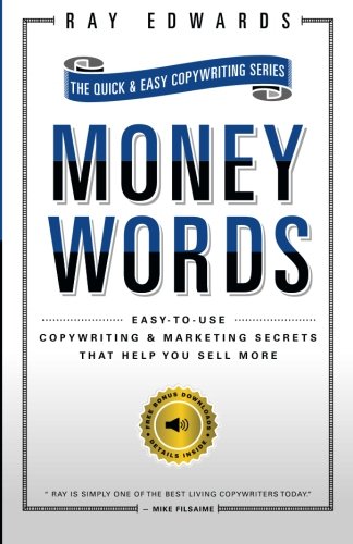 MoneyWords: Easy-to-Use Copywriting & Marketing Secrets That Sell Anything to Anyone