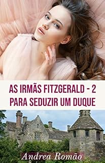Livro Para Seduzir um Duque: As irmãs Fitzgerald
