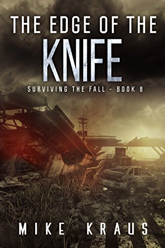 The Edge of the Knife: Book 8 of the Thrilling Post-Apocalyptic Survival Series: (Surviving the Fall Series - Book 8)