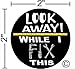 Look Away While I Fix This ©,I Make Decals®, Funny, Humor, 2