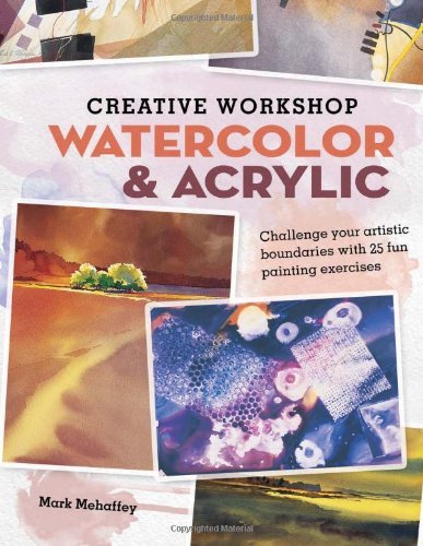 Creative Workshop - Watercolor & Acrylic: Challenge your artistic boundaries with 25 fun painting exercises at Amazon