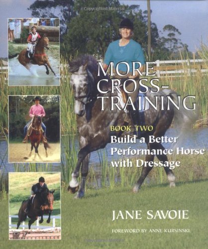 More Cross-Training, Book Two: Build a Better Performance Horse with Dressage by Jane Savoie