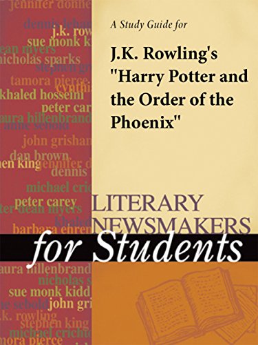 A study guide for J.K. Rowling's "Harry Potter and the Order of the Phoenix" (Literary Newsmakers for Students)