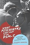 What Psychiatry Left Out of the DSM-5: Historical Mental Disorders Today