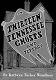 Thirteen Tennessee Ghosts and Jeffrey: Commemorative Edition by Kathryn Tucker Windham, Ben Windham
