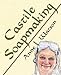 Castile Soapmaking: The Smart and Simple Guide to Making Lovely Castile Soap from Olive Oil Quickly, Safely, and Reliably