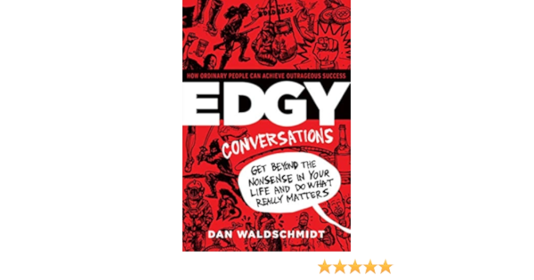 Amazon Com Edgy Conversations How Ordinary People Achieve Outrageous Success Ebook Waldschmidt Dan Kindle Store Amazon Com Edgy Conversations How Ordinary People Achieve Outrageous Success Ebook Waldschmidt Dan Kindle Store