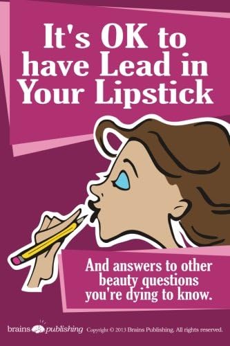 It's OK to have Lead in Your Lipstick