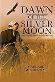 Dawn of the Silver Moon by Margaret Mendenhall