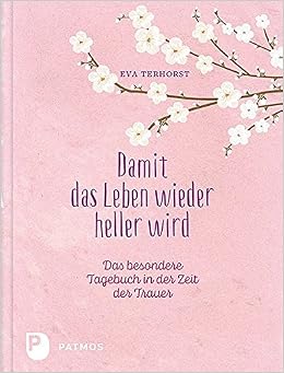 Damit Das Leben Wieder Heller Wird Das Besondere Tagebuch In Der