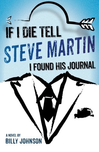 If I Die Tell Steve Martin I Found His Journal