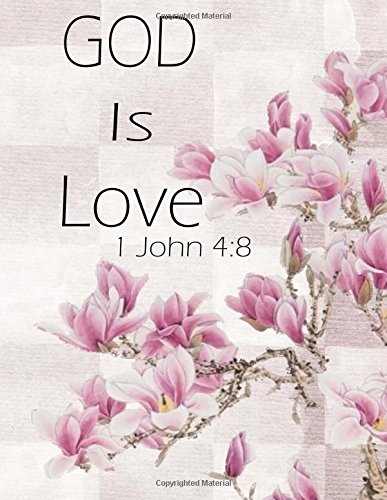 God Is Love - 1 John 4:8: Bible Verse Notebook/Journal with 110 Lined Pages (8.5 x 11) (My Inspirational Journal) (Volume 4)