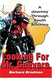 Looking For Mr. Guevara: A Journey Through South American (Selva Trilogy) by Barbara Brodman