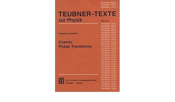 Cosmic Phase Transition Teubner Texte Zur Physik German Edition Lukacs Bela Paal Gyorgy Kampfer Burkhard 9783815430194 Amazon Com Books