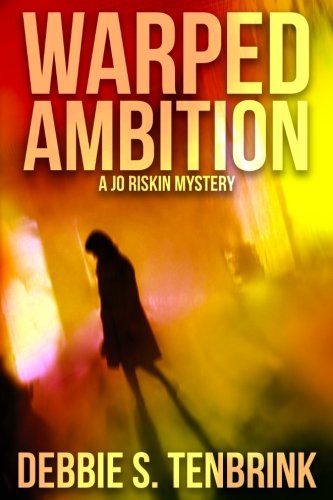 Warped Ambition (A Jo Riskin Mystery) (Volume 1) Warped Ambition (A Jo Riskin Mystery) (Volume 1)