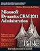 Microsoft Dynamics CRM 2011 Administration Bible by Matthew Wittemann, Geoff Ables