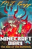 Minecraft: Diary - The Rise of the Monarch (Minecraft Diary, Minecraft Handbook, Minecraft Books for Kids, Minecraft Pocket Edition Book Book 2)