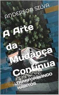 Livro Transformando Hábitos: A Arte da Mudança Contínua