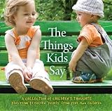 Image de The Things Kids Say (Collection of Childrens Thoughts)