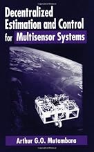 Decentralized Estimation and Control for Multisensor Systems [Hardcover] [1998] (Author) Arthur G.O. Mutambara