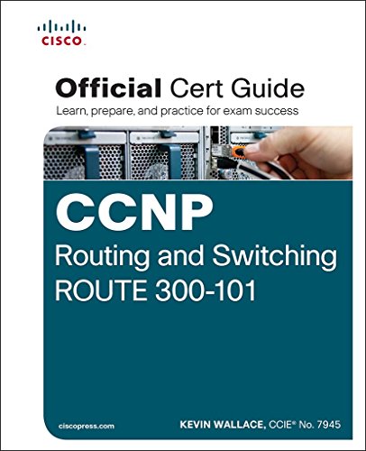 Download CCNP Routing and Switching ROUTE 300-101 Official Cert Guide