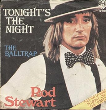 Image result for TONIGHT'S THE NIGHT ROD STEWART SINGLE IMAGES