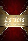 La Tora: Biblia Mesianica Hebrea De Estudio traducida al español (Spanish Edition)