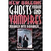 Journey Into Darkness...Ghosts & Vampires of New Orleans