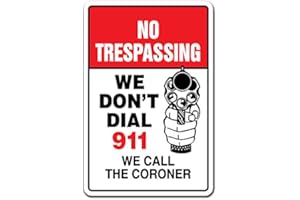 SignMission NO TRESPASSING WE Don't DIAL 911 WE Call The Coroner Sign Gun | Indoor/Outdoor | 12" Tall