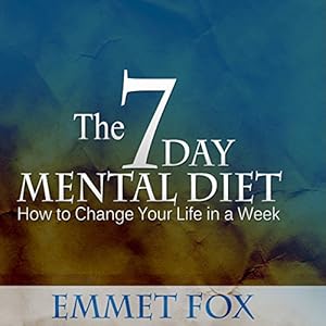 How to Change Your Life in a Week - Emmet Fox