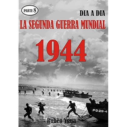 LA SEGUNDA GUERRA MUNDIAL: Parte 8- 1944