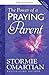 The Power of a Praying® Parent by Stormie Omartian